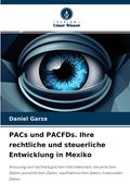 PACs und PACFDs. Ihre rechtliche und steuerliche Entwicklung in Mexiko (en Alemán)