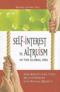 Self-Interest vs. Altruism in the Global Era: How Society Can Turn Self-Interests Into Mutual Benefit (en Inglés)