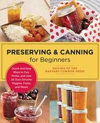 Preserving and Canning for Beginners: Quick and Easy Ways to Can, Pickle, and jam all Your Favorite Veggies, Fruits, and Meats (New Shoe Press) (en Inglés)