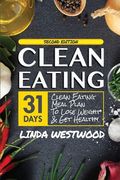 Clean Eating (4th Edition): 31-Day Clean Eating Meal Plan to Lose Weight & Get Healthy!