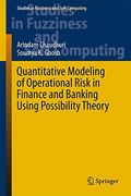 Quantitative Modeling of Operational Risk in Finance and Banking Using Possibility Theory (Studies in Fuzziness and Soft Computing)