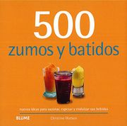 500 Zumos y Batidos (500 Recetas) - Christine Watson - Blume