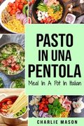 Pasto In una Pentola In italiano/ Meal In A Pot In Italian (en Italiano)