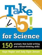 Take Five! for Science: 150 Prompts That Build Writing and Critical-Thinking Skills (en Inglés)