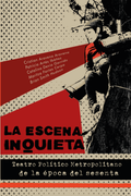 La escena inquieta. Teatro político metropolitano de la época del sesenta (in Spanish)