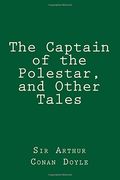 The Captain of the Polestar, and Other Tales (en Inglés)