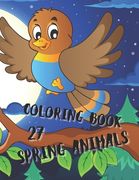 Spring Animals Coloring Book: Coloring Book with Cute Animals, Easy Spring Scenes, and Fun for Relaxation (Springtime Coloring Books for Kids) (en Inglés)