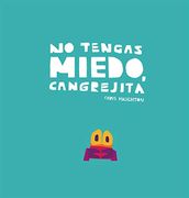 No Tengas Miedo, Cangrejita