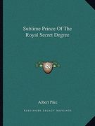 sublime prince of the royal secret degree