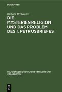 Die Mysterienreligion und das Problem des i. Petrusbriefes (en Alemán)