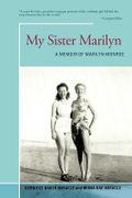 My Sister Marilyn: A Memoir of Marilyn Monroe - Miracle, Berniece - iUniverse.com