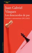 Los desacuerdos de paz - Juan Gabriel Vásquez - ALFAGUARA