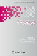 guerrilla tactics in international arbitration: ethics, practice and remedies (en Inglés)