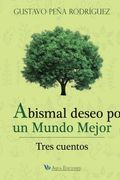 Abismal deseo por un mundo mejor: Tres Cuentos