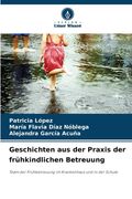 Geschichten aus der Praxis der frühkindlichen Betreuung (en Alemán)