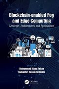 Blockchain-Enabled fog and Edge Computing: Concepts, Architectures and Applications: Concepts, Architectures and Applications: (en Inglés)