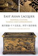 East Asian Lacquer: Material Culture, Science and Conservation (en Inglés)