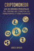 Criptomoneda: Los 25 Errores Principales del Trading que Cometen los Principiantes y Cómo Evitarlos