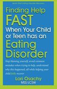 Finding Help Fast When Your Child or Teen Has An Eating Disorder