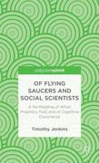 Of Flying Saucers and Social Scientists: A Re-Reading of When Prophecy Fails and of Cognitive Dissonance (en Inglés)