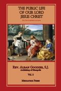 Public Life of Our Lord Jesus Christ, vol. 1 (en Inglés)