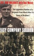Easy Company Soldier: The Endless Combat of a Sergeant From World war Ii'S 'Band of Brothers' The Legendary Battles of a Sergeant From World war Ii'S Band of Brothers