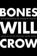 bones will crow: an anthology of burmese poetry (en Inglés)