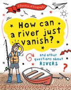 A Question of Geography: How Can a River Just Vanish?. and other questions about rivers