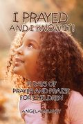 I Prayed and I Know It!: 31 Days of Prayer and Praise for Children (en Inglés)