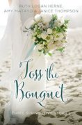 Toss the Bouquet: Three Spring Love Stories (a Year of Weddings Novella) (en Inglés)