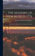 The Missions of New Mexico, 1776; a Description, With Other Contemporary Documents (en Inglés)
