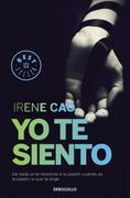 Trilogía de los Sentidos 2. Yo te Siento: De Nada Sirve Resistirse a la Pasión Cuando es la Pasión la que te Elige