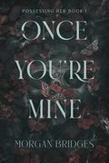 Once You're Mine: A Dark Stalker Romance (en Inglés)