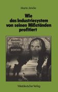 Wie Das Industriesystem Von Seinen Mißständen Profitiert: Kosten Und Nutzen Technokratischer Symptombekämpfung: Umweltschutz, Gesundheitswesen, Innere (en Alemán)