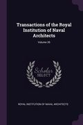 Transactions of the Royal Institution of Naval Architects; Volume 26 (en Inglés)
