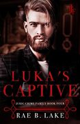 Luka's Captive: A Juric Crime Family Novel (en Inglés)