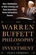 The Warren Buffett Philosophy of Investment: How a Combination of Value Investing and Smart Acquisitions Drives Extraordinary Success (Business Books) (en Inglés)