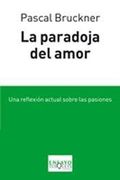 La Paradoja del Amor. Una Reflexion Actual Sobre las Pasiones