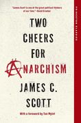 Two Cheers for Anarchism: Six Easy Pieces on Autonomy, Dignity, and Meaningful Work and Play (Princeton Classics) (en Inglés)