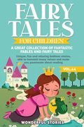 Fairy Tales for Children A great collection of fantastic fables and fairy tales. (Vol.44): Unique, fun and relaxing bedtime stories, able to transmit (en Inglés)