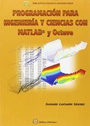 Programacion Para Ingenieria y Ciencias con Matlab y Octave (in Spanish)