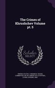 The Crimes of Khrushchev Volume pt. 5 (en Inglés)