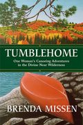 Tumblehome: One Woman's Canoeing Adventures in the Divine Near-Wilderness (en Inglés)