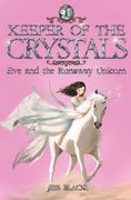 Keeper of the Crystals: 1: Eve and the Runaway Unicorn