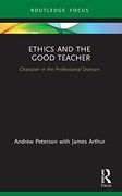Ethics and the Good Teacher (Character and Virtue Within the Professions) 