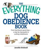The Everything Dog Obedience Book: From Bad Dog to Good Dog (en Inglés)