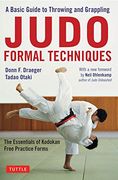 Judo Formal Techniques: A Basic Guide to Throwing and Grappling - the Essentials of Kodokan Free Practice Forms (en Inglés)
