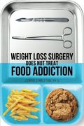 Weight Loss Surgery Does not Treat Food Addiction (en Inglés)