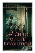 A Child of the Revolution: Historical Novel (en Inglés)