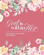 God is Within Her: Colouring The Psalms For Women (en Inglés)